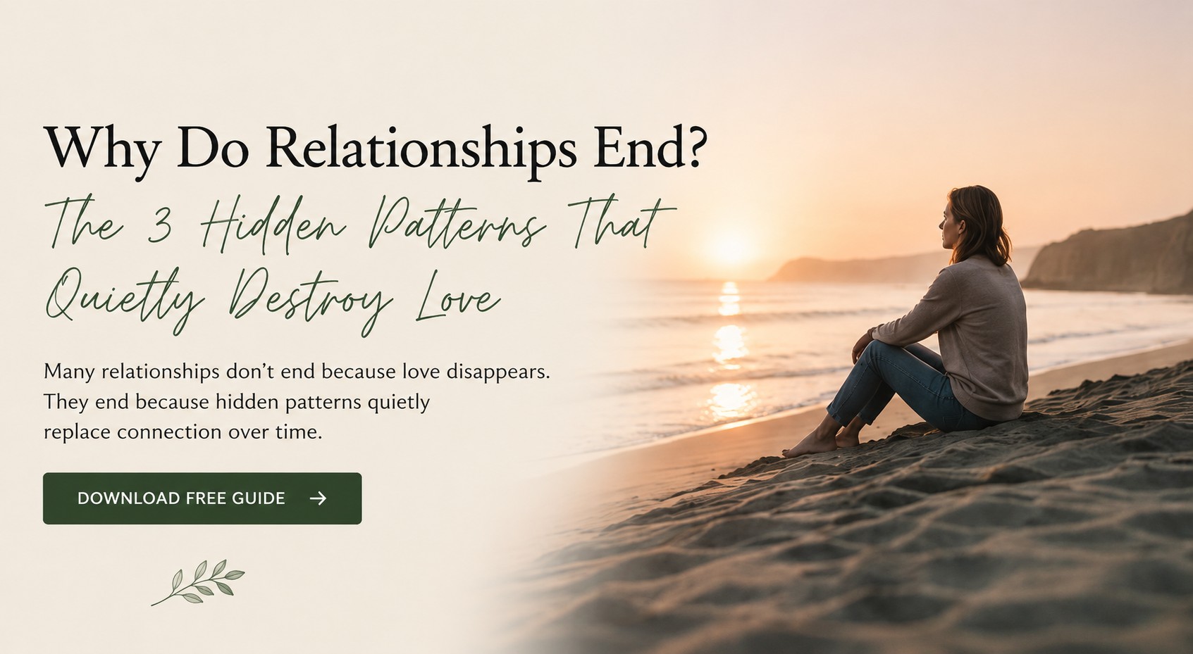 Why Do Relationships End? The 3 Hidden Patterns That Quietly Destroy Love